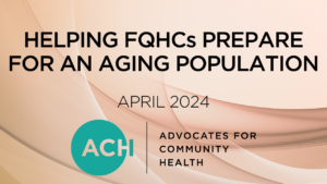 Helping FQHCs Prepare for an Aging Population | April 2024