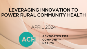 Leveraging Innovation to Power Rural Community Health | April 2024